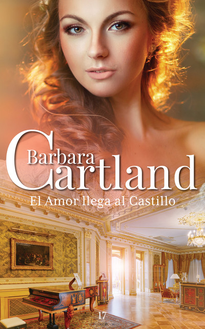 17. El Amor Llega al Castillo, Barbara Cartland