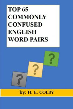 Top 65 Commonly Confused English Word Pairs, H.E.Colby