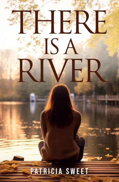 There Is a River, Patricia Sweet