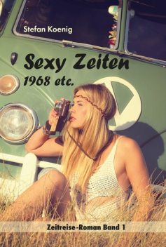 Sexy Zeiten – 1968 etc, Stefan Koenig