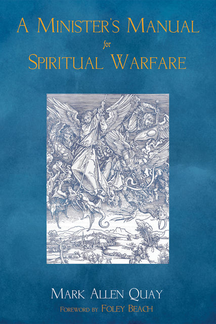 A Minister’s Manual for Spiritual Warfare, Mark Allen Quay