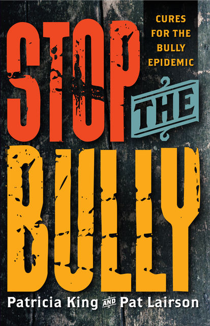 Stop The Bully, Patricia King, Pat Lairson