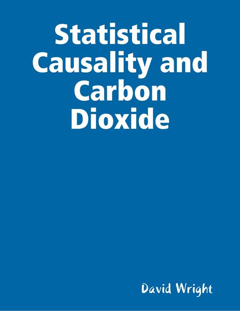 Statistical Causality and Carbon Dioxide, David Wright