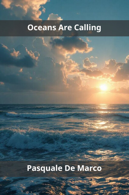 Oceans Are Calling, Pasquale De Marco