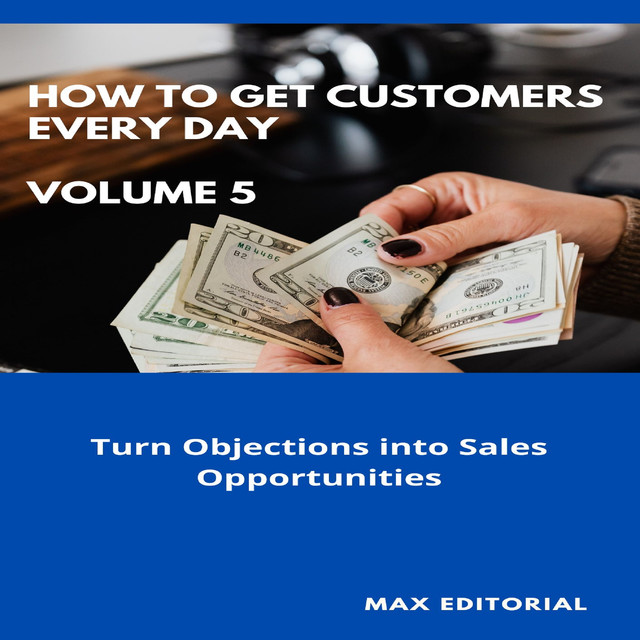 How To Win Customers Every Day _ Volume 5, Max Editorial