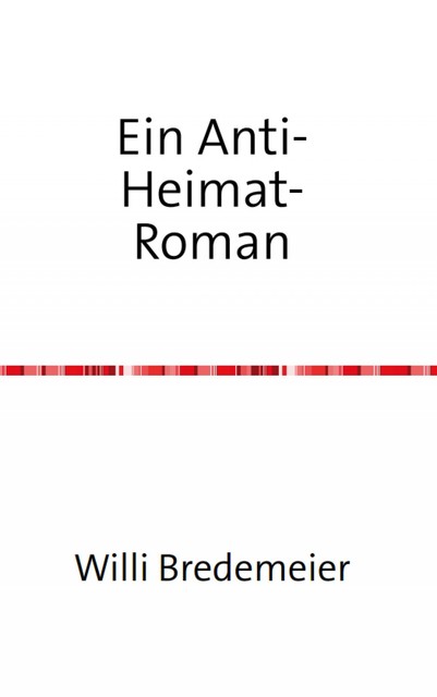 Ein Anti-Heimat-Roman, Willi Bredemeier