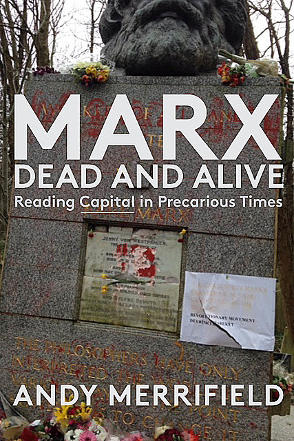 Marx, Dead and Alive, Andy Merrifield
