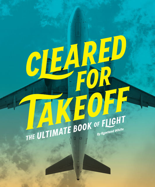 Cleared for Takeoff, Rowland White