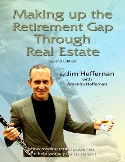 Making Up the Retirement Gap Through Real Estate, Jim Heffernan
