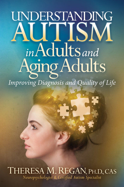 Understanding Autism in Adults and Aging Adults, Theresa Regan
