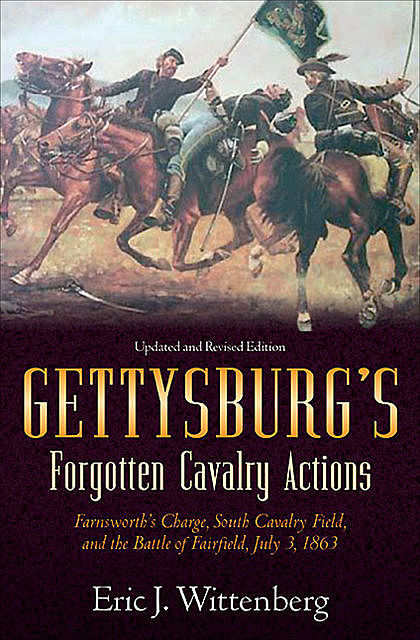Gettysburg's Forgotten Cavalry Actions, Eric J. Wittenberg