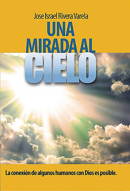 Una mirada al cielo, Jose Israel Rivera Varela