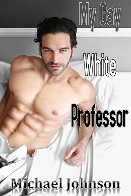 My Gay White Professor, Michael Johnson