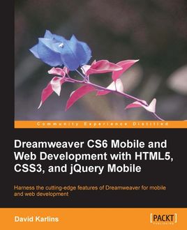 Dreamweaver CS6 Mobile and Web Development with HTML5, CSS3, and jQuery Mobile, David Karlins