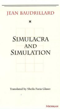 Simulacra And Simulation, Jean Baudrillard