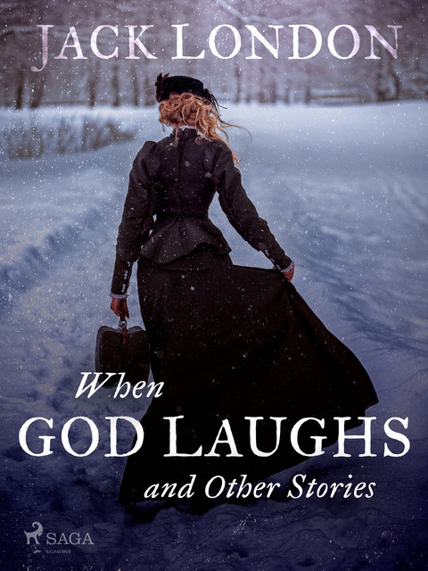 When God Laughs and Other Stories, Jack London