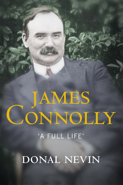 James Connolly, A Full Life, Donal Nevin
