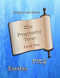The Progressive Torah: Level Two ~ Exodus, Ahava Lilburn