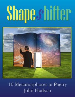 Shapeshifter: Ten Metamorphoses In Poetry, John Hudson