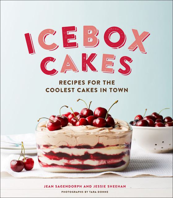 Icebox Cakes, Jean Sagendorph, Jessie Sheehan