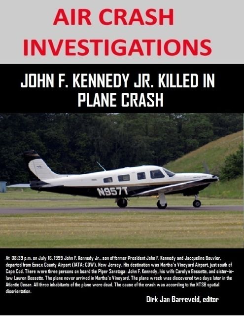 Air Crash Investigations – John F. Kennedy Jr. Killed In Plane Crash, editor, Dirk Barreveld