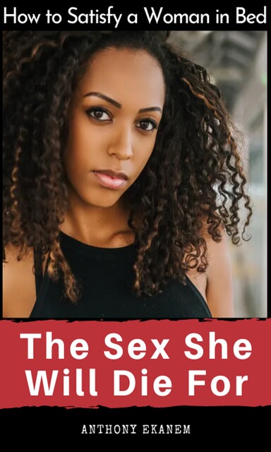 Sex Tricks Every Man Should Master, Anthony Ekanem