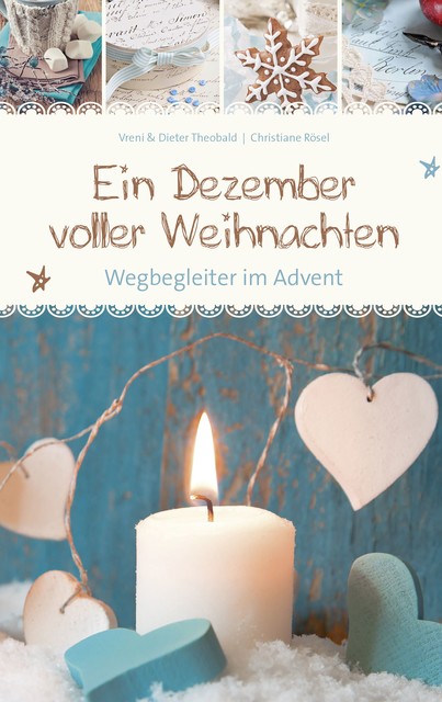 Ein Dezember voller Weihnachten, Dieter Theobald, Christiane Rösel, Vreni Theobald
