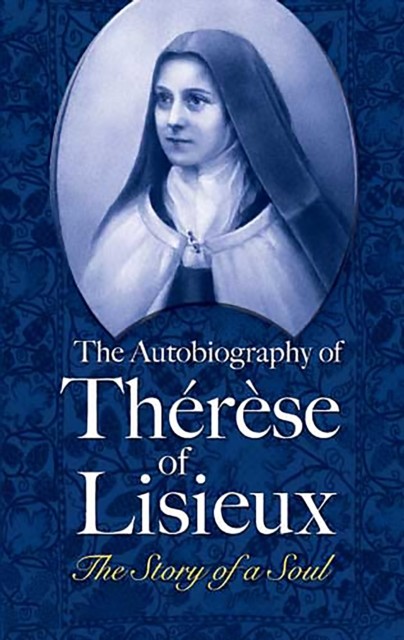 The Autobiography of Thérèse of Lisieux, Therese Lisieux