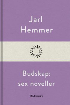 Budskap: sex noveller, Jarl Hemmer