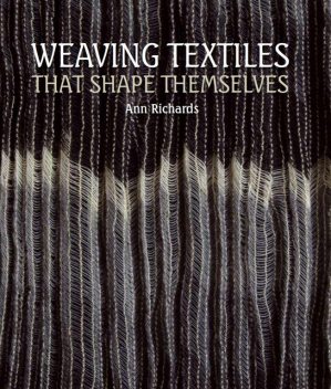 Weaving Textiles That Shape Themselves, Ann Richards