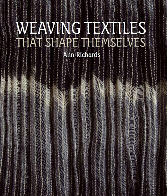 Weaving Textiles That Shape Themselves, Ann Richards