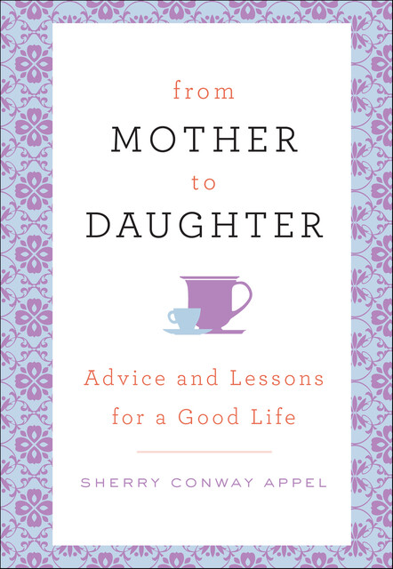 From Mother to Daughter, Sherry Conway Appel