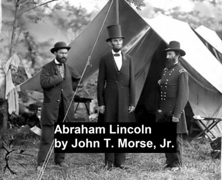 Abraham Lincoln, John T.Morse
