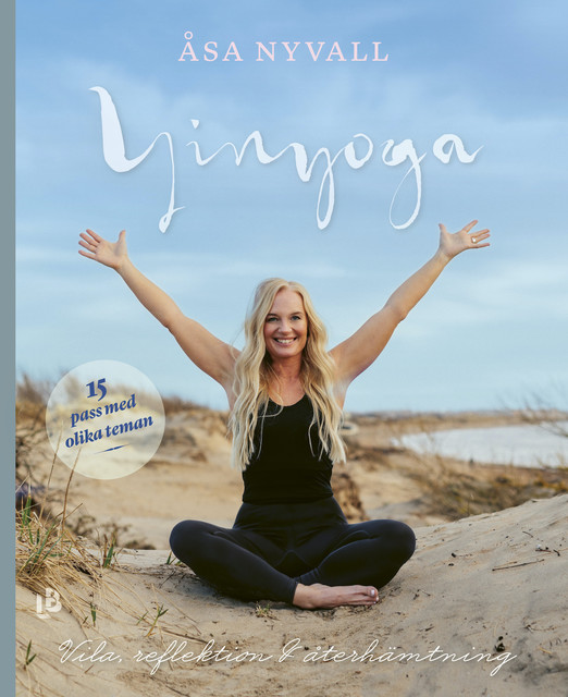 Yinyoga – vila, reflektion och återhämtning, Åsa Nyvall