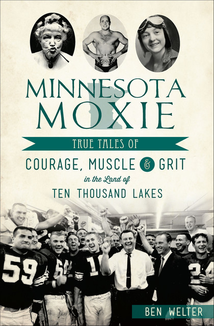 Minnesota Moxie, Ben Welter