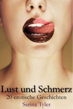 Lust und Schmerz – 20 erotische Geschichten, Sarina Tyler