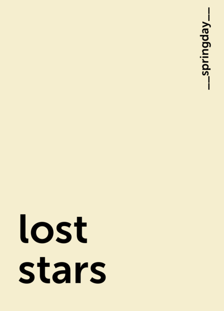 lost stars, __springday__