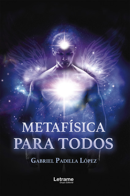 Metafísica para todos, Gabriel Padilla López