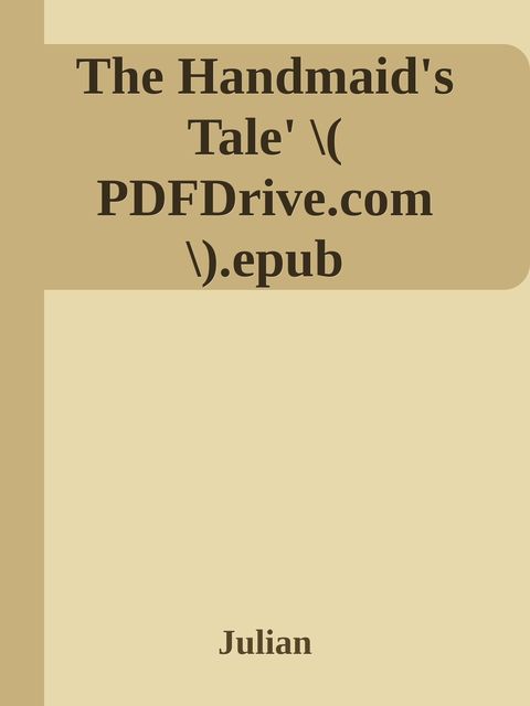 The Handmaid's Tale' \( PDFDrive.com \).epub, Julian