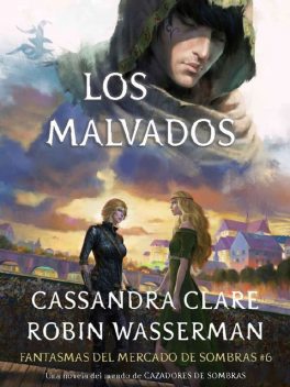 Los malvados, Cassandra Clare, Robin Wasserman