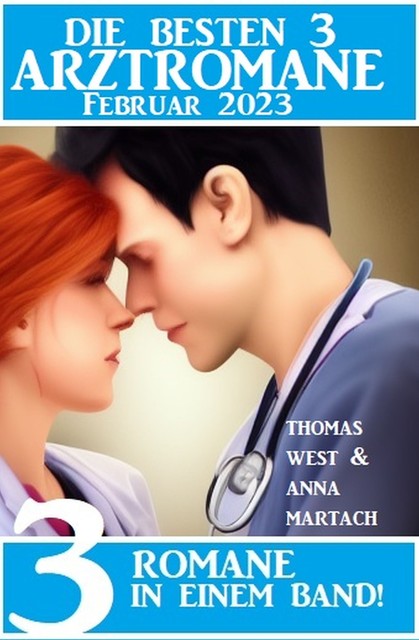 Die besten 3 Arztromane Februar 2023, Thomas West, Anna Martach