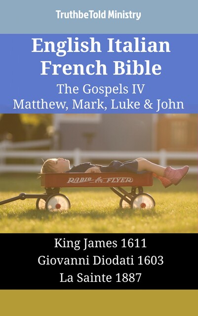 English Italian French Bible – The Gospels III – Matthew, Mark, Luke & John, Truthbetold Ministry