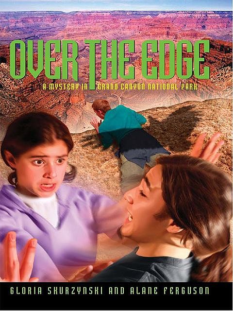 Mysteries in Our National Parks: Over The Edge, Alane Ferguson, National Geographic Kids, Gloria Skurzynski