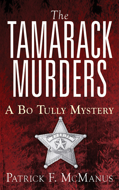 The Tamarack Murders: A Bo Tully Mystery, Patrick F. McManus