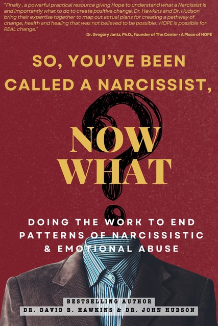 So You've Been Called a Narcissist, Now What, John Hudson, David Hawkins