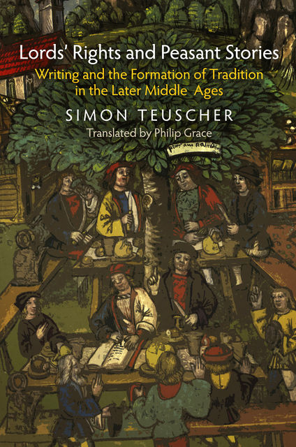 Lords' Rights and Peasant Stories, Simon Teuscher