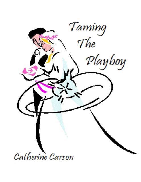 Taming the Playboy, Catherine Carson