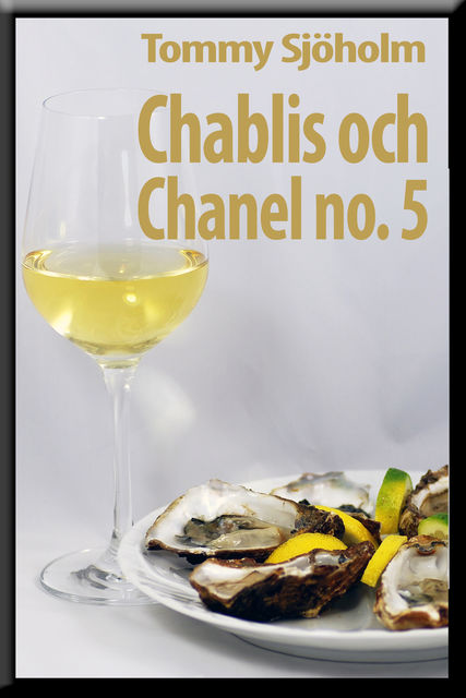 Chablis och Chanel no. 5, Tommy Sjöholm