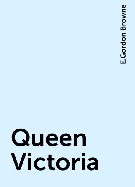 Queen Victoria, E.Gordon Browne