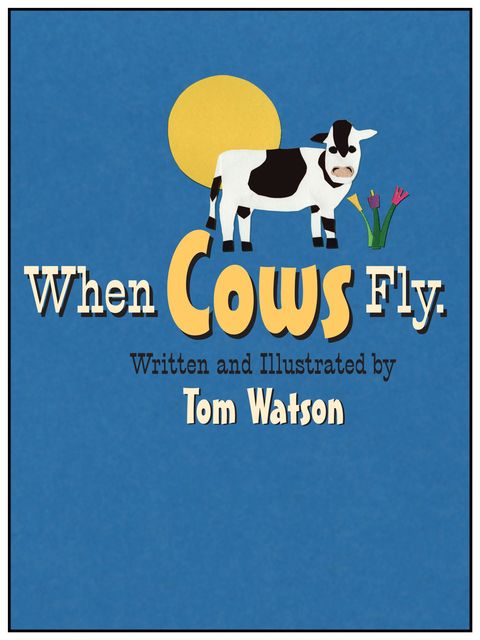 When Cows Fly, Tom Watson
